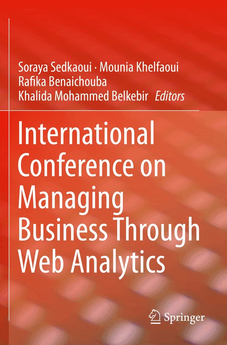Soraya Sedkaoui, Mounia Khelfaoui, Rafika Benaichouba, Khalida Mohammed Belkebir - International Conference on Managing Business Through Web Analytics, Häftad