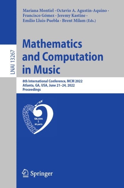 Brent Milam, Emilio Lluis-Puebla, Jeremy Kastine, Francisco Gomez, Octavio A. Agustin-Aquino, Mariana Montiel - Mathematics and Computation in Music, E-bok
