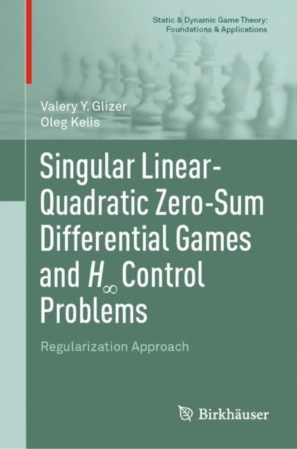 Oleg Kelis, Valery Y. Glizer - Singular Linear-Quadratic Zero-Sum Differential Games and Hinfinity Control Problems, E-bok