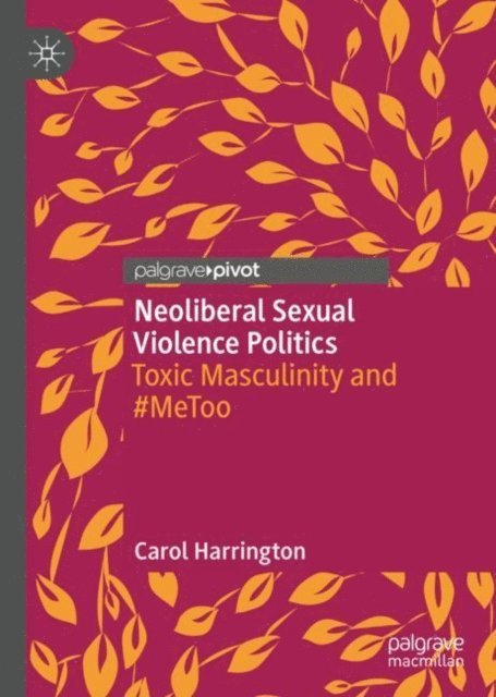 Carol Harrington - Neoliberal Sexual Violence Politics, E-bok
