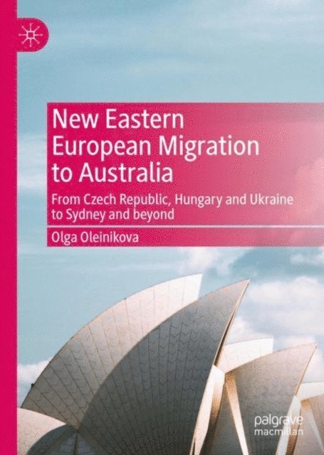 Olga Oleinikova - New Eastern European Migration to Australia, E-bok