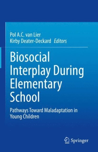 Kirby Deater-Deckard, Pol A.C. van Lier - Biosocial Interplay During Elementary School, E-bok
