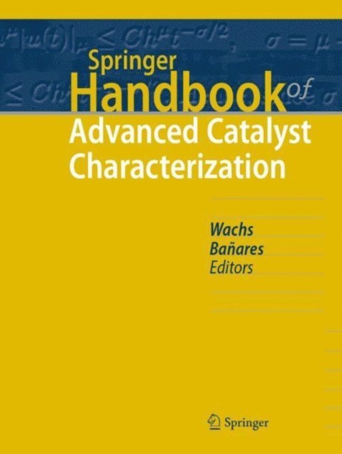 Miguel A. Banares, Israel E. Wachs - Springer Handbook of Advanced Catalyst Characterization, E-bok