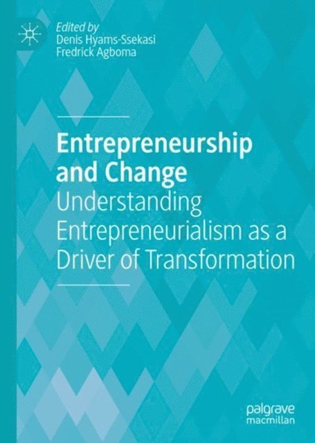 Fredrick Agboma, Denis Hyams-Ssekasi - Entrepreneurship and Change, E-bok