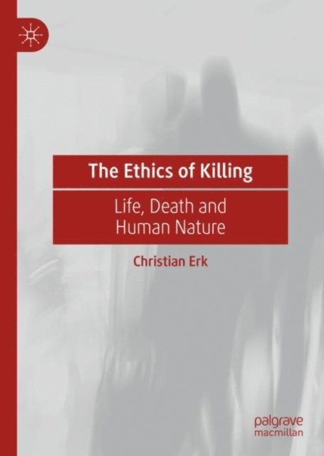 Christian Erk - Ethics of Killing, E-bok