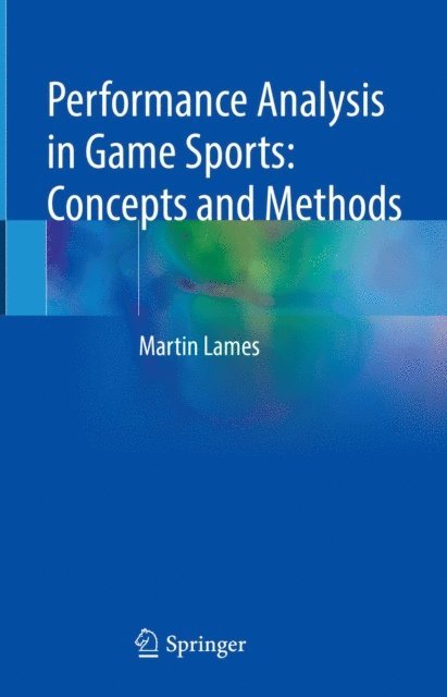 Martin Lames - Performance Analysis in Game Sports: Concepts and Methods, E-bok