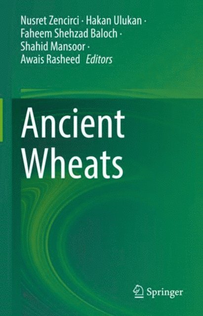 Awais Rasheed, Shahid Mansoor, Faheem Shehzad Baloch, Hakan Ulukan, Nusret Zencirci - Ancient Wheats, E-bok