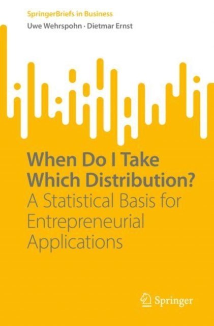 Dietmar Ernst, Uwe Wehrspohn - When Do I Take Which Distribution?, E-bok