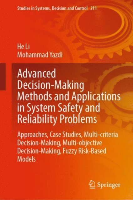Mohammad Yazdi, He Li - Advanced Decision-Making Methods and Applications in System Safety and Reliability Problems, E-bok