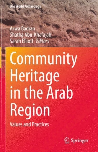 Sarah Elliott, Shatha Abu-Khafajah, Arwa Badran - Community Heritage in the Arab Region, E-bok