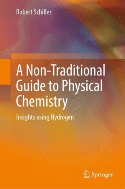 Robert Schiller - Non-Traditional Guide to Physical Chemistry, E-bok