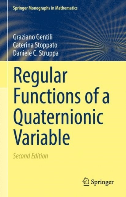 Daniele C. Struppa, Caterina Stoppato, Graziano Gentili - Regular Functions of a Quaternionic Variable, E-bok