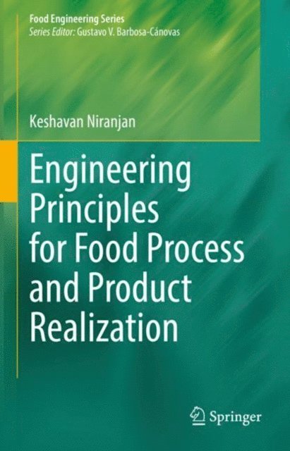 Keshavan Niranjan - Engineering Principles for Food Process and Product Realization, E-bok