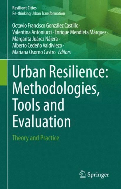 Mariana Osorno Castro, Alberto Cedeno Valdiviezo, Margarita Juarez Najera, Enrique Mendieta Marquez, Valentina Antoniucci, Octavio Francisco Gonzalez Castillo - Urban Resilience: Methodologies, Tools and Evaluation, E-bok