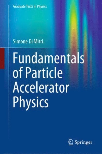 Simone Di Mitri - Fundamentals of Particle Accelerator Physics, E-bok