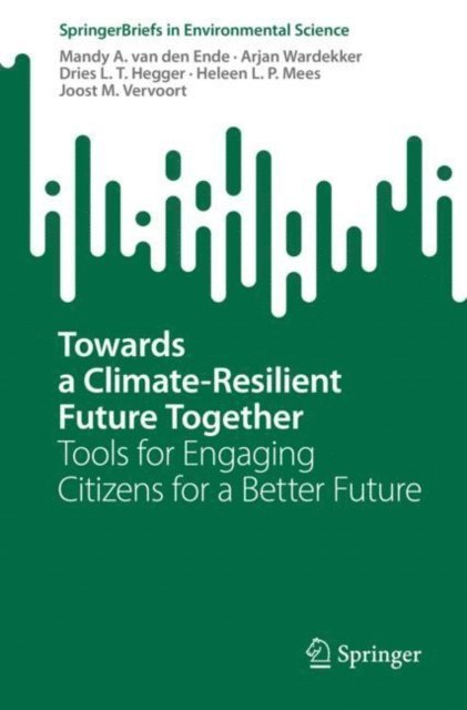 Joost M. Vervoort, Heleen L.P. Mees, Dries L.T. Hegger, Arjan Wardekker, Mandy A. van den Ende - Towards a Climate-Resilient Future Together, E-bok