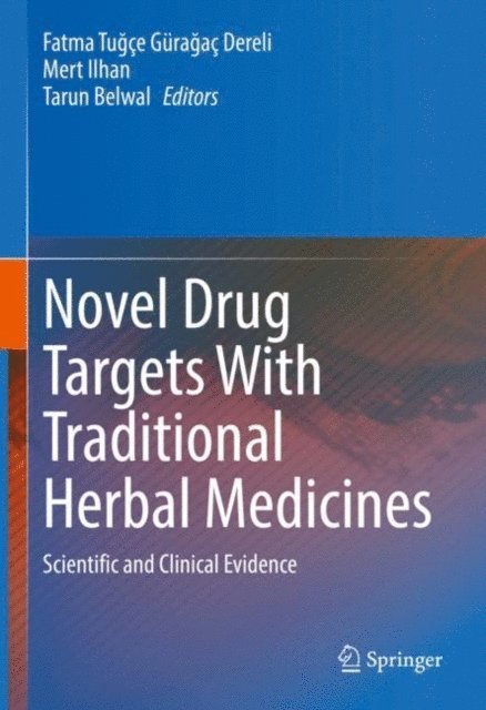 Tarun Belwal, Mert Ilhan, Fatma Tugce Guragac Dereli - Novel Drug Targets With Traditional Herbal Medicines, E-bok