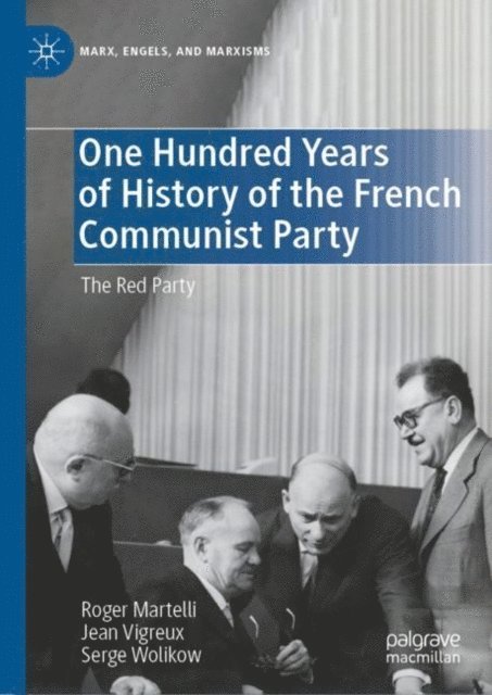 Serge Wolikow, Jean Vigreux, Roger Martelli - One Hundred Years of History of the French Communist Party, E-bok