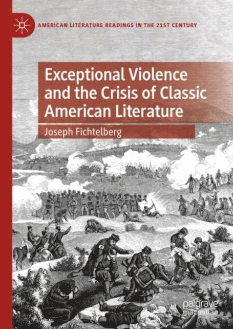 Joseph Fichtelberg - Exceptional Violence and the Crisis of Classic American Literature, E-bok