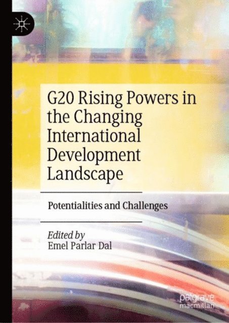 Emel Parlar Dal - G20 Rising Powers in the Changing International Development Landscape, E-bok