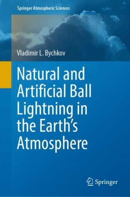 Vladimir L. Bychkov - Natural and Artificial Ball Lightning in the Earth's Atmosphere, E-bok