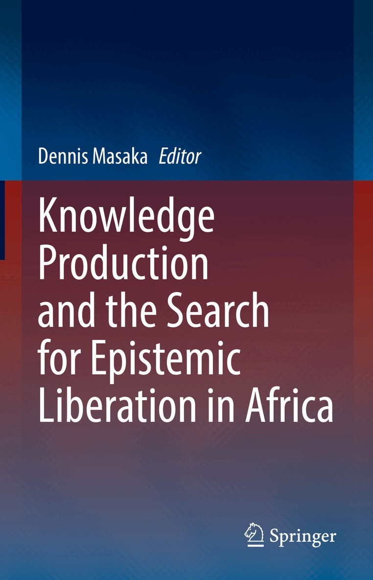 Dennis Masaka - Knowledge Production and the Search for Epistemic Liberation in Africa, Inbunden