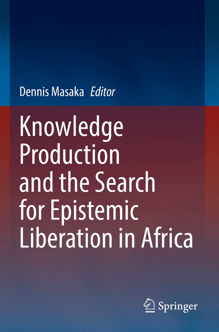 Dennis Masaka - Knowledge Production and the Search for Epistemic Liberation in Africa, Häftad