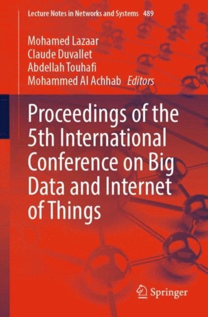 Mohammed Al Achhab, Abdellah Touhafi, Claude Duvallet, Mohamed Lazaar - Proceedings of the 5th International Conference on Big Data and Internet of Things, E-bok