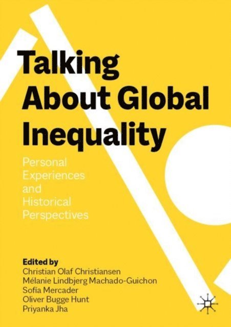 Priyanka Jha, Oliver Bugge Hunt, Sofia Mercader, Melanie Lindbjerg Machado-Guichon, Christian Olaf Christiansen - Talking About Global Inequality, E-bok