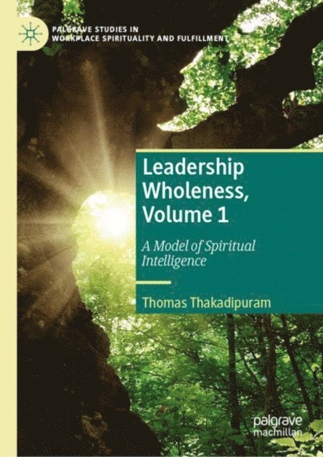 Thomas Thakadipuram - Leadership Wholeness, Volume 1, E-bok