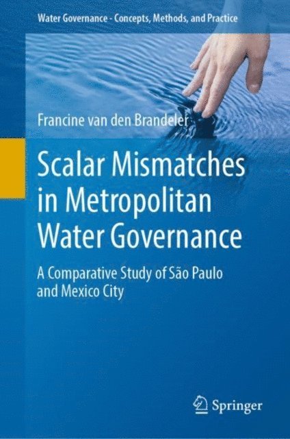 Francine van den Brandeler - Scalar Mismatches in Metropolitan Water Governance, E-bok