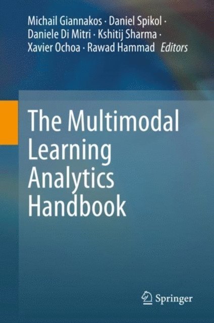 Rawad Hammad, Xavier Ochoa, Kshitij Sharma, Daniele Di Mitri, Daniel Spikol, Michail Giannakos - Multimodal Learning Analytics Handbook, E-bok