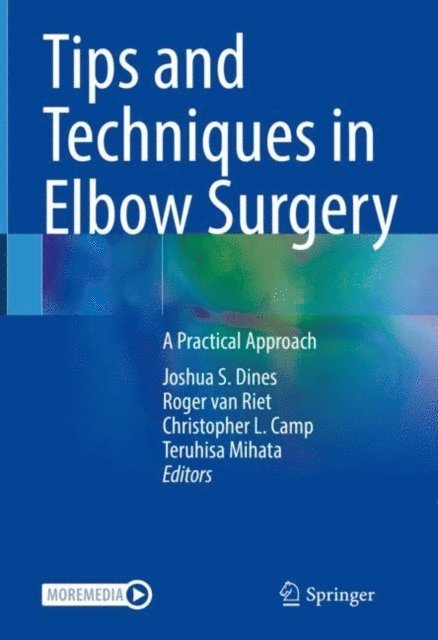 Teruhisa Mihata, Christopher L. Camp, Roger van Riet, Joshua S. Dines - Tips and Techniques in Elbow Surgery, E-bok