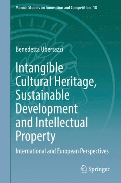 Benedetta Ubertazzi - Intangible Cultural Heritage, Sustainable Development and Intellectual Property, E-bok