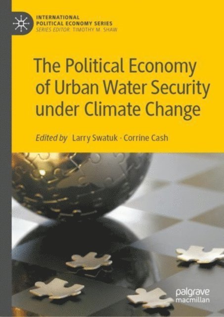 Corrine Cash, Larry Swatuk - Political Economy of Urban Water Security under Climate Change, E-bok
