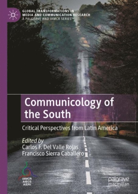 Francisco Sierra Caballero, Carlos F. Del Valle Rojas - Communicology of the South, E-bok