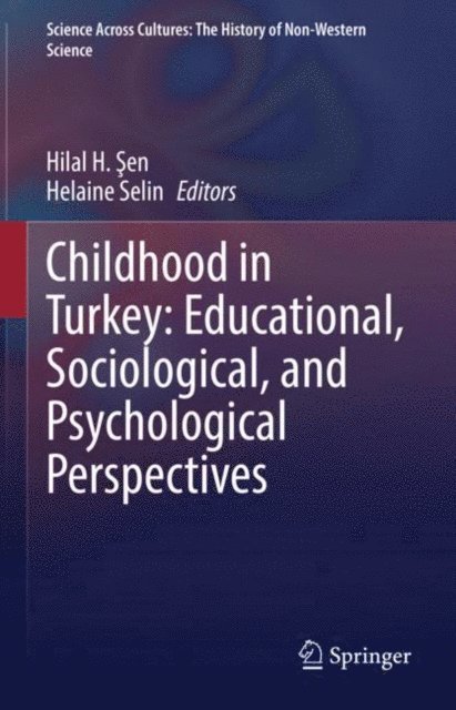 Helaine Selin (Retired), Hilal H. Sen - Childhood in Turkey: Educational, Sociological, and Psychological Perspectives, E-bok