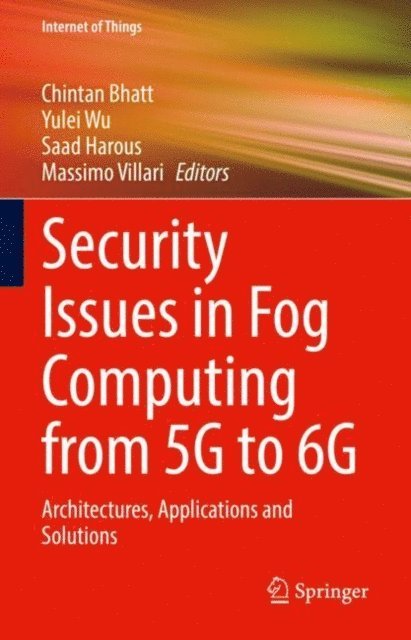 Massimo Villari, Saad Harous, Yulei Wu, Chintan Bhatt - Security Issues in Fog Computing from 5G to 6G, E-bok