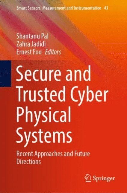 Ernest Foo, Zahra Jadidi, Shantanu Pal - Secure and Trusted Cyber Physical Systems, E-bok