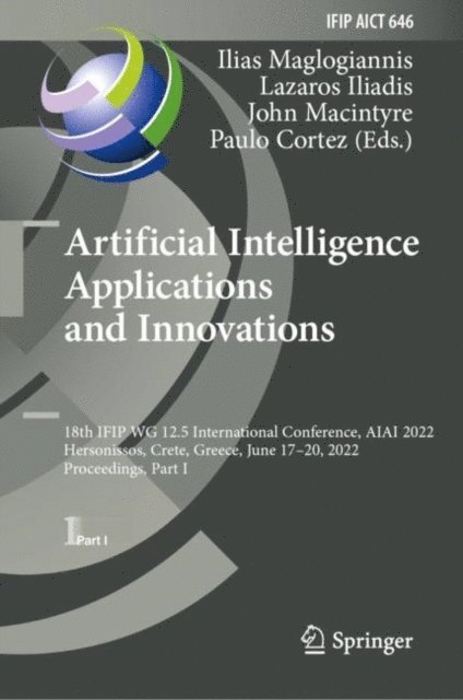 Paulo Cortez, John Macintyre, Lazaros Iliadis, Ilias Maglogiannis - Artificial Intelligence Applications and Innovations, E-bok