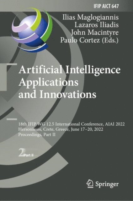 Paulo Cortez, John Macintyre, Lazaros Iliadis, Ilias Maglogiannis - Artificial Intelligence Applications and Innovations, E-bok