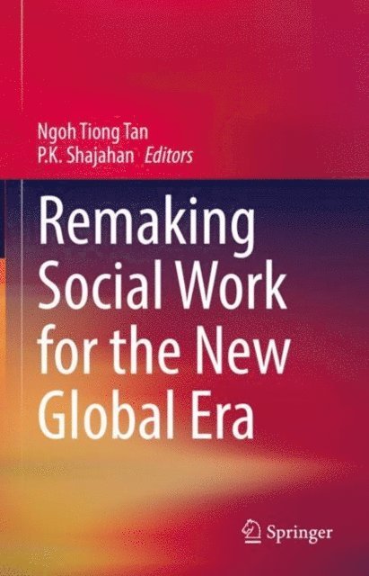 P.K. Shajahan, Ngoh Tiong Tan - Remaking Social Work for the New Global Era, E-bok