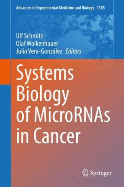 Julio Vera-Gonzalez, Olaf Wolkenhauer, Ulf Schmitz - Systems Biology of MicroRNAs in Cancer, E-bok