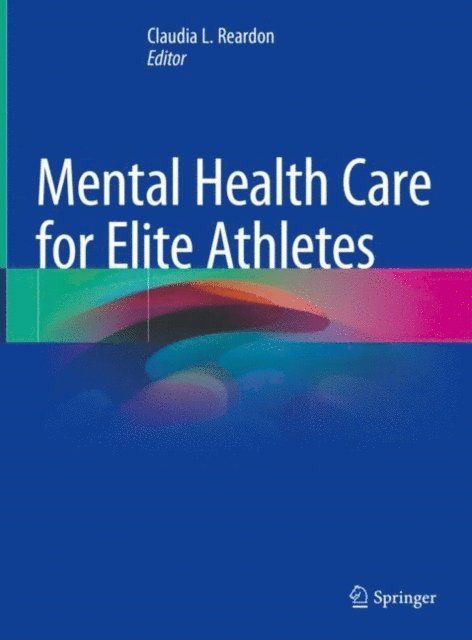 Claudia L. Reardon - Mental Health Care for Elite Athletes, E-bok