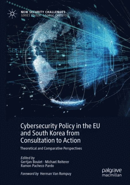 Ramon Pacheco Pardo, Michael Reiterer, Gertjan Boulet - Cybersecurity Policy in the EU and South Korea from Consultation to Action, E-bok