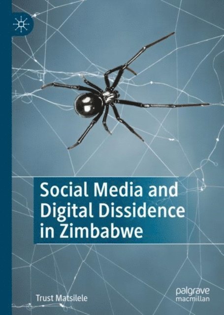 Trust Matsilele - Social Media and Digital Dissidence in Zimbabwe, E-bok
