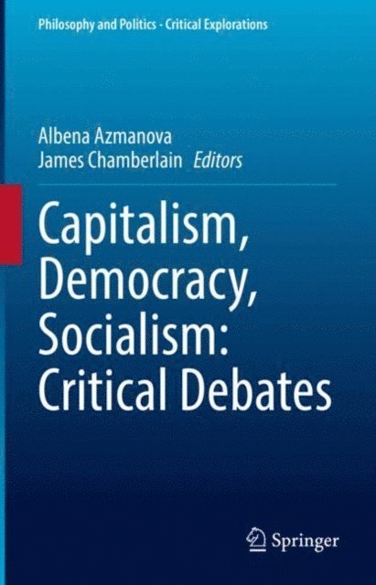 James Chamberlain, Albena Azmanova - Capitalism, Democracy, Socialism: Critical Debates, E-bok