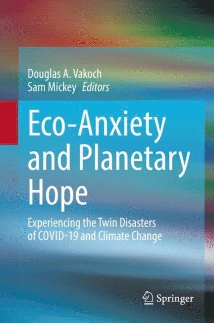 Sam Mickey, Douglas A. Vakoch - Eco-Anxiety and Planetary Hope, E-bok