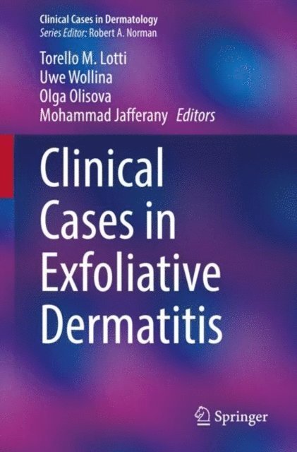 Mohammad Jafferany, Olga Olisova, Uwe Wollina, Torello M. Lotti - Clinical Cases in Exfoliative Dermatitis, E-bok