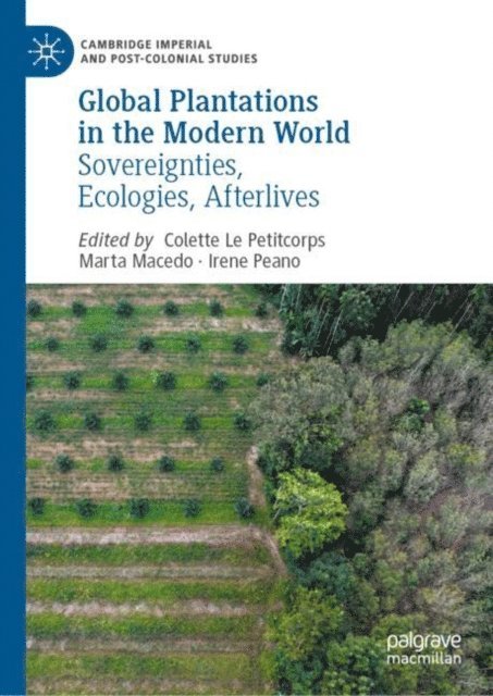Irene Peano, Marta Macedo, Colette Le Petitcorps - Global Plantations in the Modern World, E-bok
